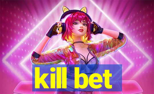 kill bet